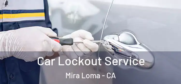 Car Lockout Service Mira Loma - CA