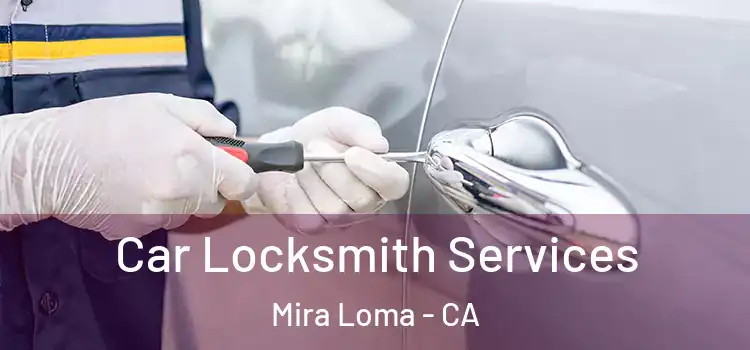 Car Locksmith Services Mira Loma - CA