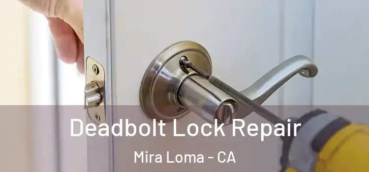 Deadbolt Lock Repair Mira Loma - CA