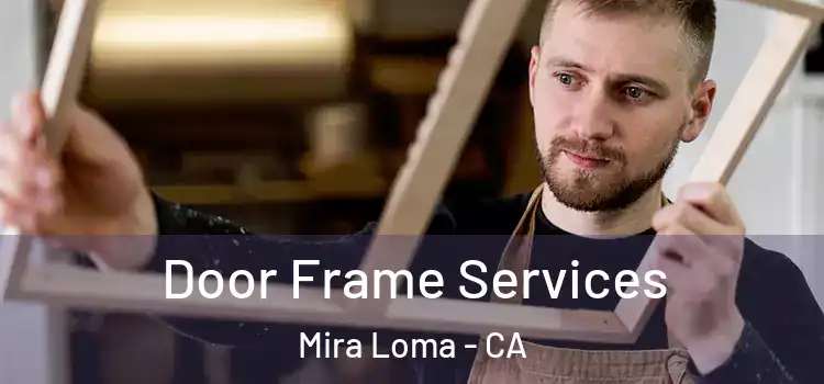 Door Frame Services Mira Loma - CA