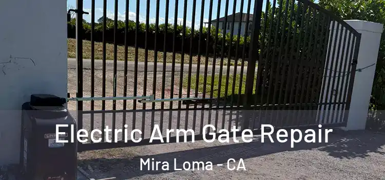 Electric Arm Gate Repair Mira Loma - CA
