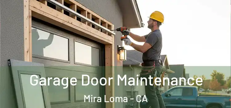Garage Door Maintenance Mira Loma - CA