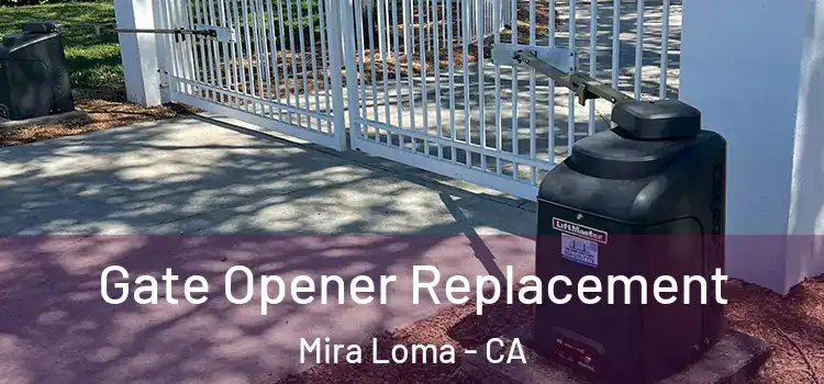 Gate Opener Replacement Mira Loma - CA