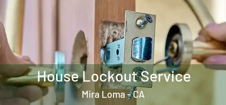 House Lockout Service Mira Loma - CA