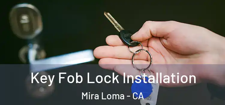 Key Fob Lock Installation Mira Loma - CA